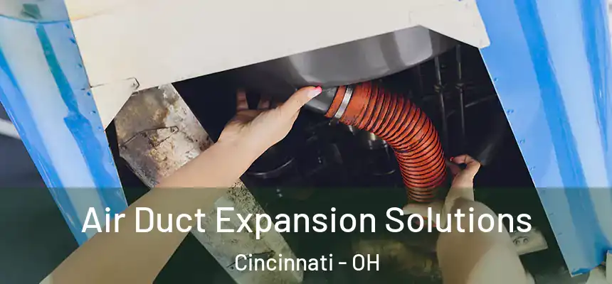 Air Duct Expansion Solutions Cincinnati - OH