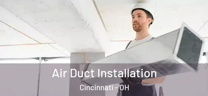 Air Duct Installation Cincinnati - OH