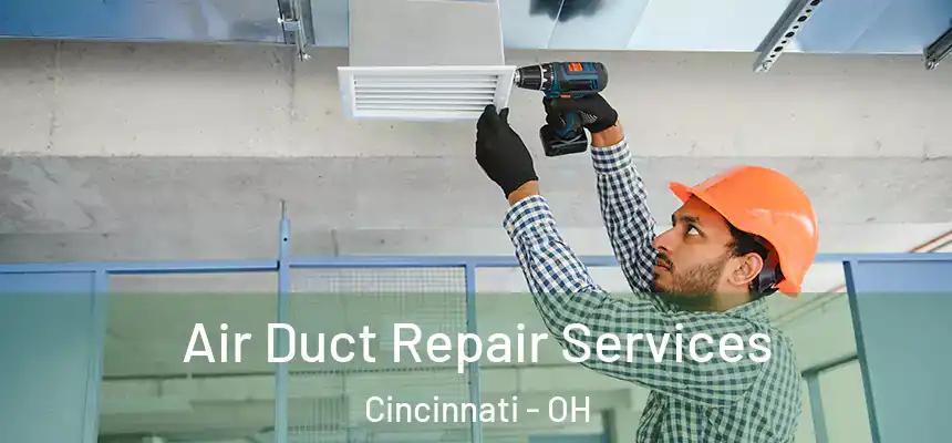 Air Duct Repair Services Cincinnati - OH