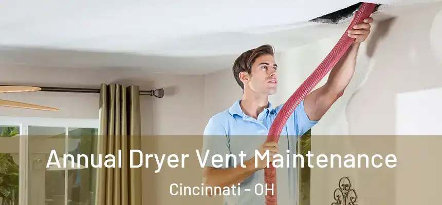 Annual Dryer Vent Maintenance Cincinnati - OH