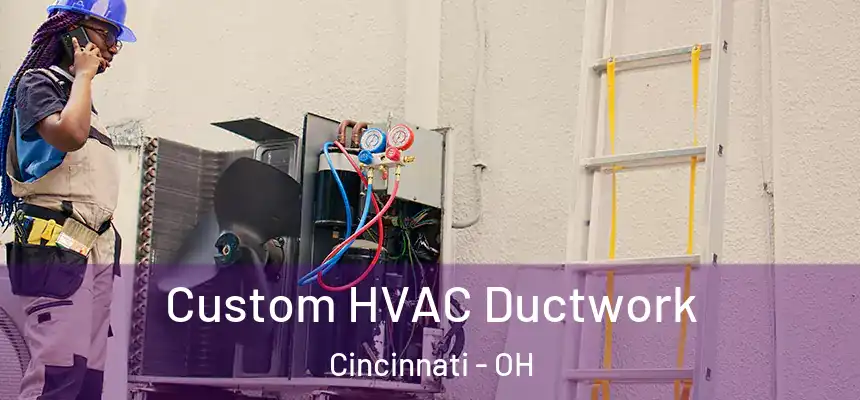 Custom HVAC Ductwork Cincinnati - OH