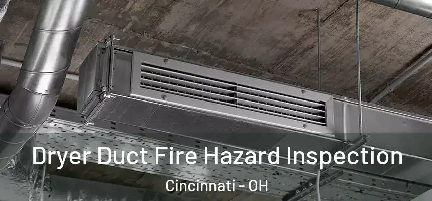 Dryer Duct Fire Hazard Inspection Cincinnati - OH