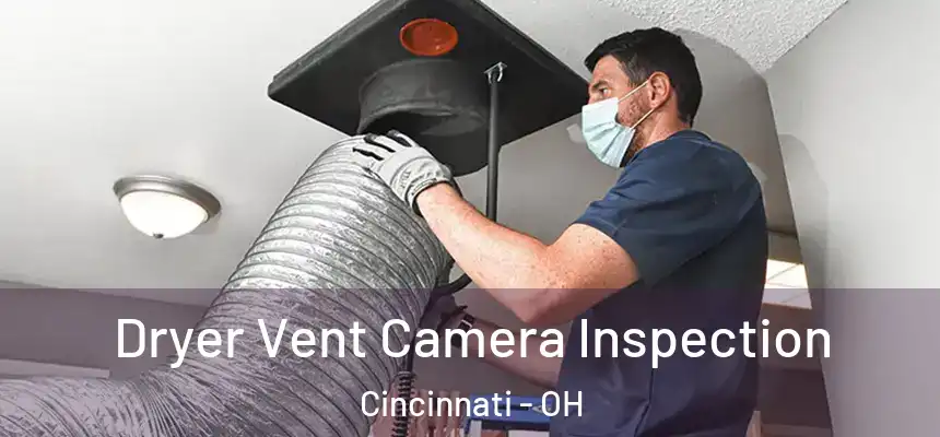 Dryer Vent Camera Inspection Cincinnati - OH