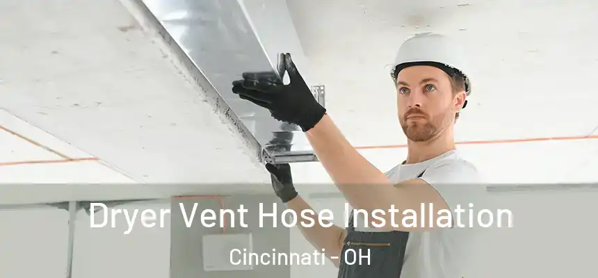 Dryer Vent Hose Installation Cincinnati - OH