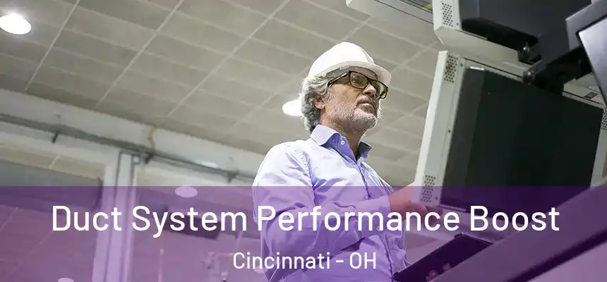 Duct System Performance Boost Cincinnati - OH