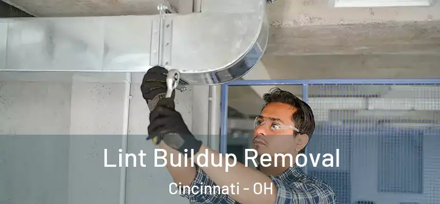 Lint Buildup Removal Cincinnati - OH