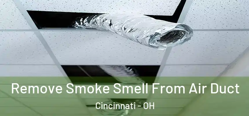 Remove Smoke Smell From Air Duct Cincinnati - OH