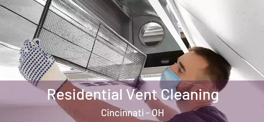 Residential Vent Cleaning Cincinnati - OH