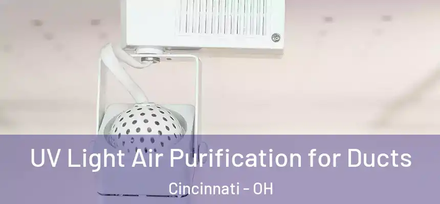 UV Light Air Purification for Ducts Cincinnati - OH