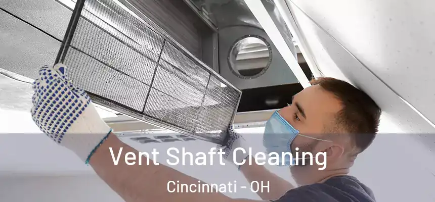 Vent Shaft Cleaning Cincinnati - OH
